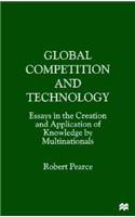 Global Competition and Technology: Essays in the Creation and Application of Knowledge by Multinationals