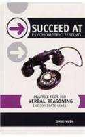 Practice Tests for Verbal Reasoning: Intermediate level(Succeed at Psychometric Testing)
