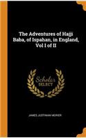 The Adventures of Hajji Baba, of Ispahan, in England, Vol I of II