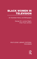 Black Women in Television: An Illustrated History and Bibliography