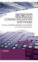 Robust Communications Software: Extreme Availability, Reliability and Scalability for Carrier-Grade Systems(English)