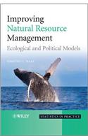 Improving Natural Resource Management: Ecological and Political Models(96 Statistics in Practice)