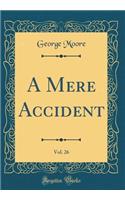 A Mere Accident, Vol. 26 (Classic Reprint)