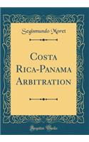 Costa Rica-Panama Arbitration (Classic Reprint)