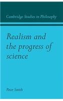 Realism and the Progress of Science: (Cambridge Studies in Philosophy)