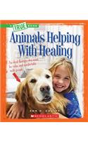 Animals Helping with Healing (a True Book: Animal Helpers)