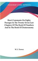 Short Comments On Eighty Passages In The Twenty-Seven Last Chapters Of The Book Of Numbers And In The Book Of Deuteronomy