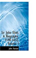 Sir John Eliot: A Biography. 1590-1632, Volume I