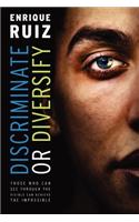 Discriminate or Diversify