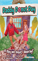 Daddy Donut Day: A day we shout, "Hooray!"(1 Christian Children Fiction Books on Life and Behavior)