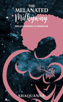 Melanated Milkyway Breastfeeding Guidebook