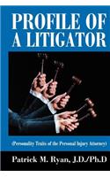 Profile of a Litigator: (Personality Traits of the Personal Injury Attorney)