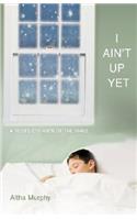 I Ain't Up Yet