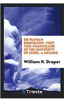 Sir Nathan Bodington : first vice-chancellor of the University of Leeds: a memoir