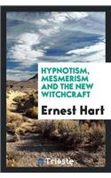 Hypnotism, Mesmerism and the New Witchcraft