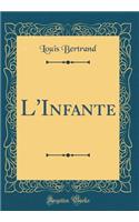 L'Infante (Classic Reprint)