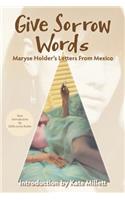 Give Sorrow Words: Maryse Holder's Letters From Mexico