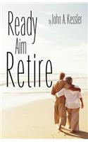 Ready Aim Retire
