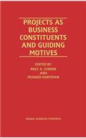 Projects as Business Constituents and Guiding Motives
