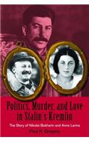 Politics, Murder, and Love in Stalin's Kremlin
