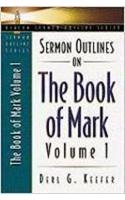 Sermon Outlines on the Book of Mark, Volume 1