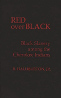 Red over Black: Black Slavery Among the Cherokee Indians(Contributions in Afro-American and African Studies: Contemporary Black Poets)