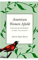 American Women Afield: Writings by Pioneering Women Naturalists