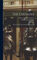 Crusades; The Story Of The Latin Kingdom Of Jerusalem