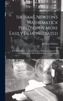 Sir Isaac Newton's Mathematick Philosophy More Easily Demonstrated: With Dr. Halley's Account Of Comets Illustrated. Being Forty Lectures Read In The Publick Schools At Cambridge