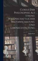 Cursus der Philosophie als streng wissenschaftlicher Weltanschauung und Lebensgestaltung