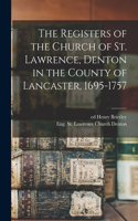 Registers of the Church of St. Lawrence, Denton in the County of Lancaster, 1695-1757