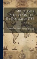 Mr. Burke's Speech, On the 1St December 1783