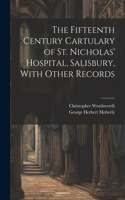 Fifteenth Century Cartulary of St. Nicholas' Hospital, Salisbury, With Other Records