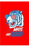 Red White And Roar: Dot Grid Journal - Red White And Roar Tiger Funny 4th Of July Predator Gift - Red Dotted Diary, Planner, Gratitude, Writing, Travel, Goal, Bullet No