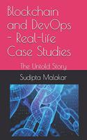 Blockchain and DevOps - Real-life Case Studies: The Untold Story(1 I)