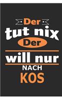Der tut nix Der will nur nach Kos: Notizbuch, Notizblock, Geburtstag Geschenk Buch mit 110 linierten Seiten, kann auch als Dekoration in Form eines Schild bzw. Poster verwendet werden