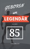 Geboren um LEGENDÄR zu sein 85 TAGEBUCH: A5 I Lustiges Geschenk zum 85 Geburtstag I kariert I 120 Seiten 6x9 Tagebuch I Reisetagebuch I Skizzenbuch I Geschenkidee