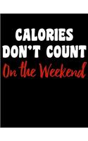 Calories Don't Count on the Weekend