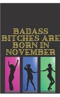 Badass Bitches Are Born in November: Blank Lined Journal 6x9 110 Pages - gift for graduation, for adults, for entrepeneur, for women, for men