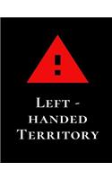 Left-Handed Territory: Left Handers Composition Funny Notebook