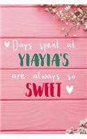 Days Spent At Yiayia's Are Always So Sweet: Personalized Lined Diary / Journal - Make Your Yiayia Smile With This Personalized Book to Write Memories in - Gift for Mother's Day, Christmas, or 