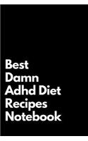 Best Damn Adhd Diet Recipes Notebook