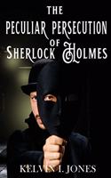 Peculiar Persecution of Sherlock Holmes