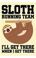 Sloth Running Team I'll Get There When I Get There: A Lined Notebook, Diary, or Journal
