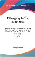 Kidnapping In The South Seas: Being A Narrative Of A Three Months' Cruise Of H.M. Ship Rosario (1871)