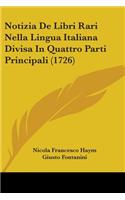 Notizia De Libri Rari Nella Lingua Italiana Divisa In Quattro Parti Principali (1726)