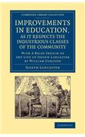 Improvements in Education, as It Respects the Industrious Classes of the Community