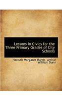 Lessons in Civics for the Three Primary Grades of City Schools