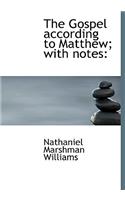 The Gospel According to Matthew; With Notes