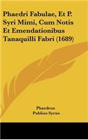 Phaedri Fabulae, Et P. Syri Mimi, Cum Notis Et Emendationibus Tanaquilli Fabri (1689)